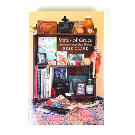 States of Grace: Encounters with Real Yankees, by Edie Clark