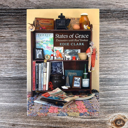 States of Grace: Encounters with Real Yankees, by Edie Clark