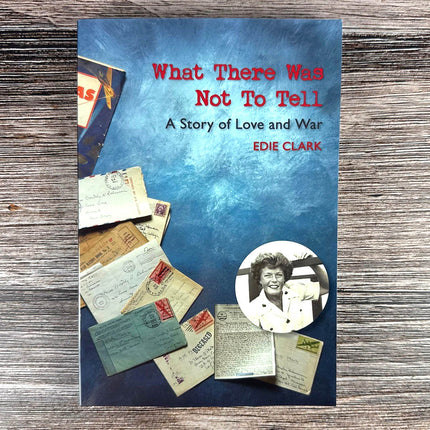 What There Was Not To Tell, by Edie Clark