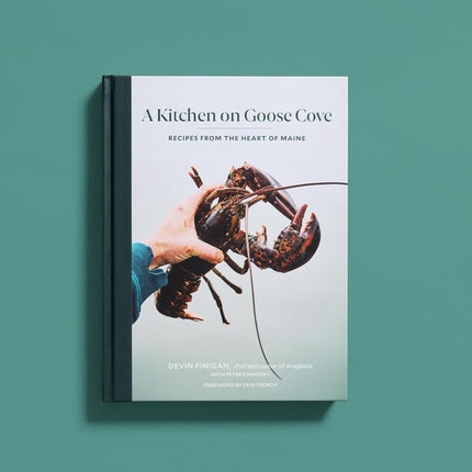 A Kitchen on Goose Cove: Recipes from the Heart of Maine