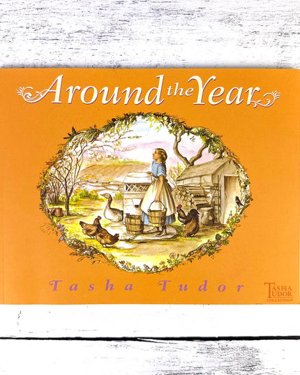 Book cover of 'Around the Year' by Tasha Tudor with an illustration of a woman and chickens on an orange background.