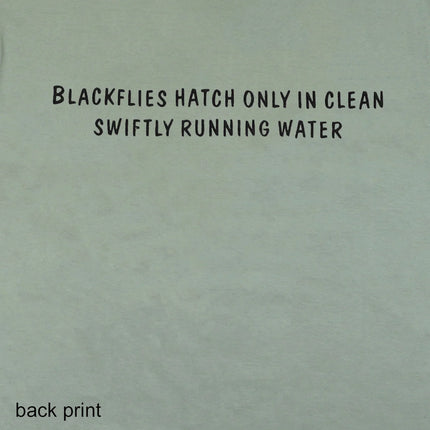 Back Design of the shirt - Text on a green background stating 'Blackflies hatch only in clean swiftly running water'.