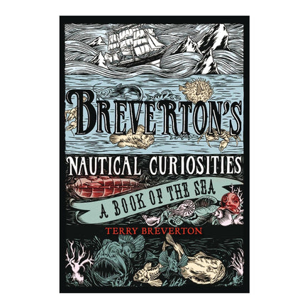 Breverton's Nautical Curiosities: A Book Of The Sea