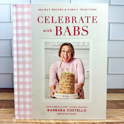 Celebrate with Babs: Holiday Recipes and Family Traditions