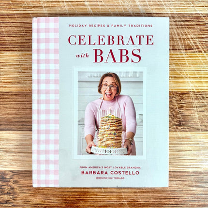 Celebrate with Babs: Holiday Recipes and Family Traditions