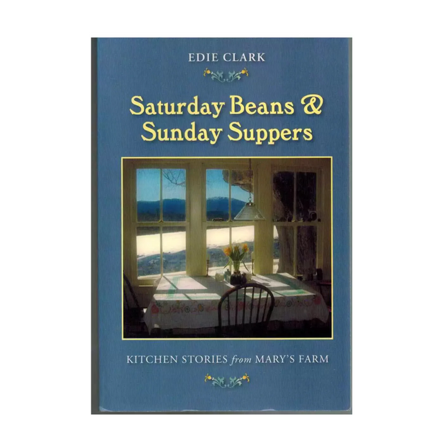 Saturday Beans and Sunday Suppers, by Edie Clark