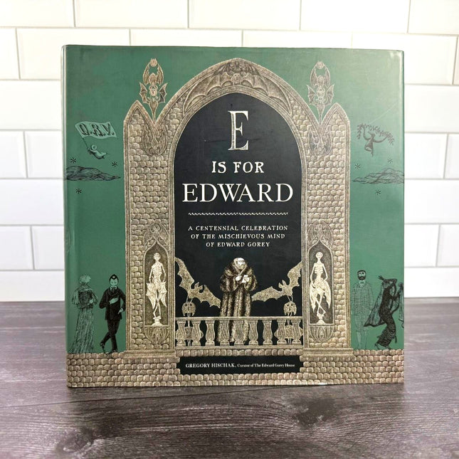E is for Edward: A Centennial Celebration of the Mischievous Mind of Edward Gorey