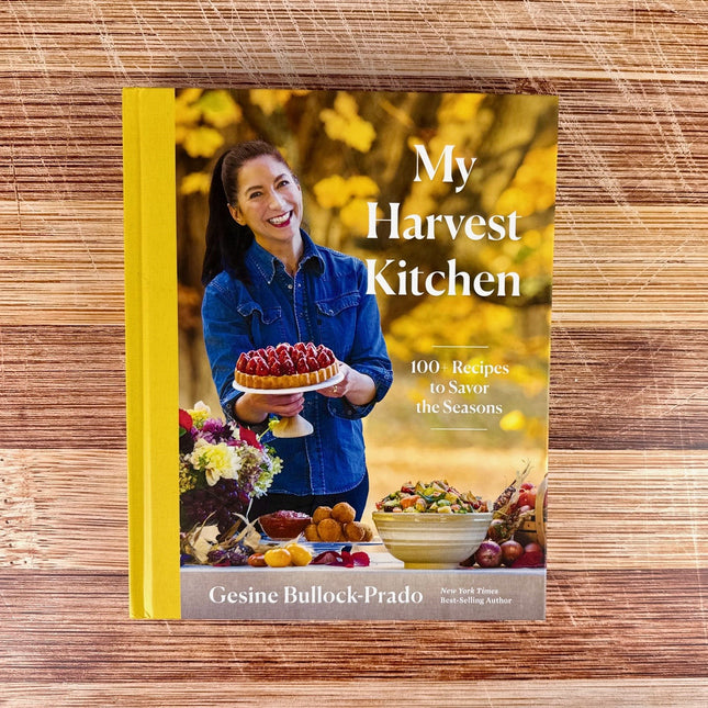 My Harvest Kitchen: 100+ Recipes to Savor the Season