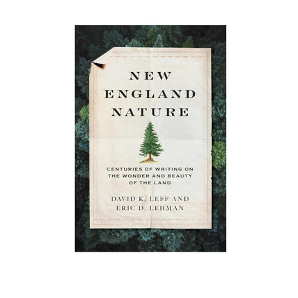 New England Nature: Centuries of Writing on the Wonder and Beauty of the Land
